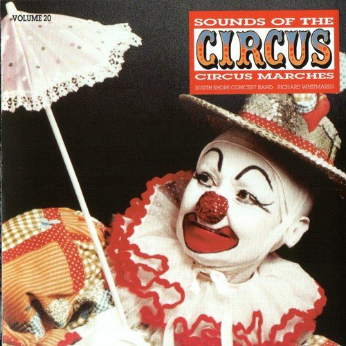 Sounds of the Circus-Circus Marches Volume 20