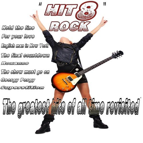 The Greatest Hits of All Time Revisited (Hit 8 Rock)