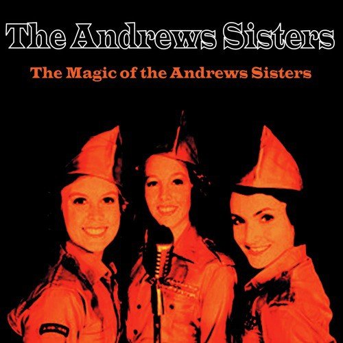 The Magic Of The Andrews Sisters