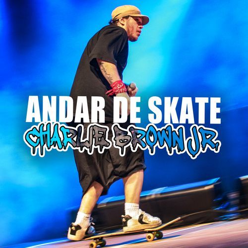 Andar de skate - Charlie Brown Jr.