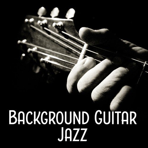 Background Guitar Jazz – Cafe & Restaurant, Family Time, Coffee Drinking, Chill Yourself, Guitar Jazz