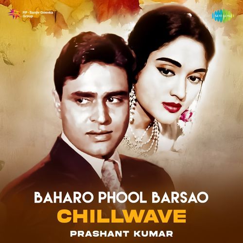 Baharo Phool Barsao - Chillwave