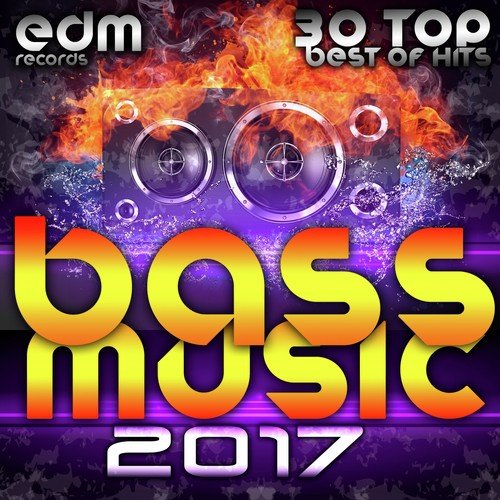 Bass Music 2017 - 30 Top Hits Best Of Drum & Bass, Dubstep, Rave Music Anthems, Drum Step, Krunk