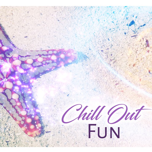 Chill Out Fun – Electro Chill Out, Chill Out 2017, Deep Chillout, Relax, Summer Music_poster_image