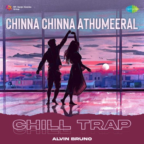 Chinna Chinna Athumeeral - Chill Trap