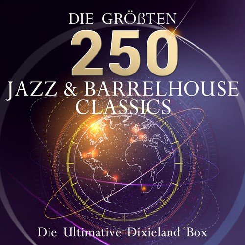 Die ultimative Dixieland Box - Die 250 größten Jazz & Barrelhouse Classics (Mehr als 12 Stunden Spielzeit - Jazz Standards & Classics)