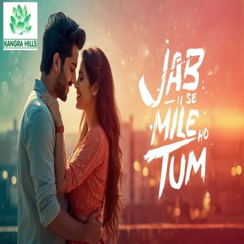 MUJHE JAB SE MILE HO TUM