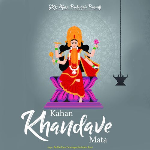 Kahan Khandave Mata