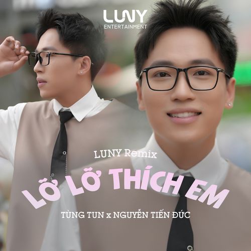 Lỡ Lỡ Thích Em (LUNY Remix)