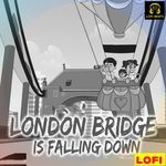 London Bridge is Falling Down LOFI