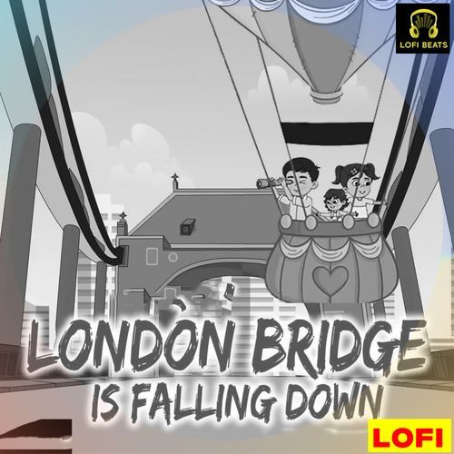 London Bridge is Falling Down LOFI