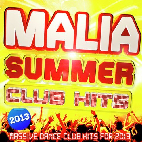 Malia Summer Club Hits 2013 - 30 Massive Dance Club Hits for 2013