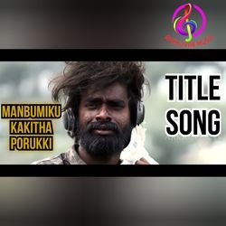 Manbumiku Kakitha Porukki Title Song-QDICCDoAfAc