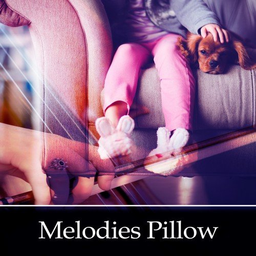 Melodies Pillow – Classical Songs to Sleep, Lullabies for Baby, Relaxation and Peaceful Music for Newborns