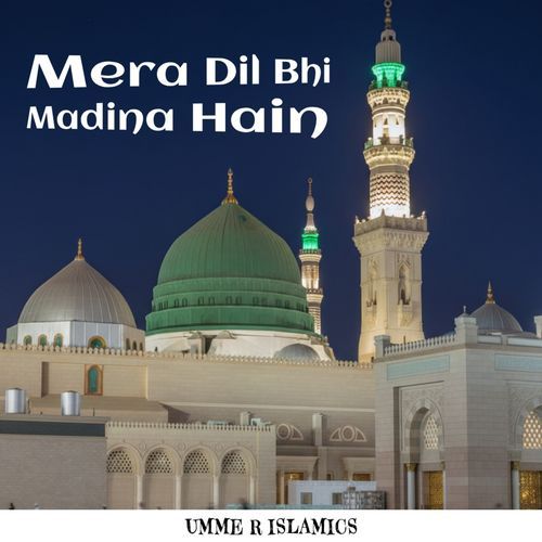 Mera Dil Bhi Madina Hain