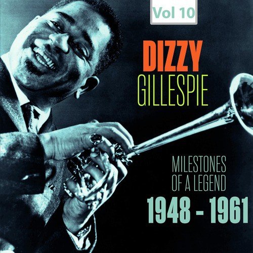 Milestones of a Legend - Dizzy Gillespie, Vol. 10