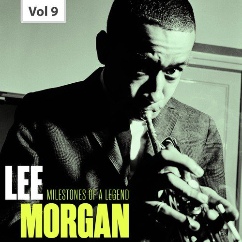 Milestones of a Legend - Lee Morgan, Vol. 9