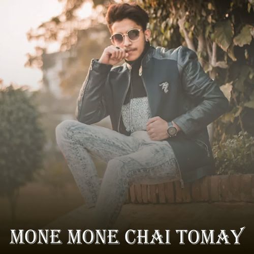 Mone Mone Chai Tomay