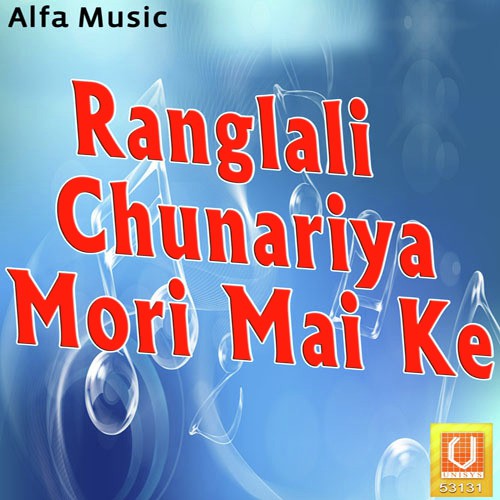 Ranglali Chunariya Mori Mai Ke