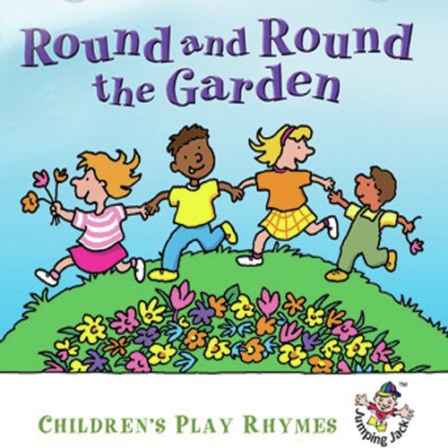 Round Round The Garden Children s First Play Rhymes Songs