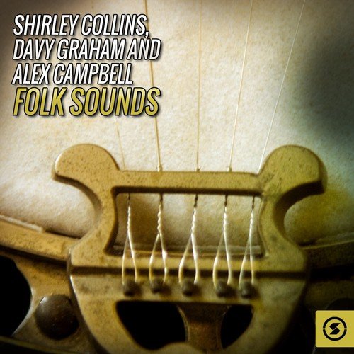 Shirley Collins, Davy Graham and Alex Campbell Folk Sounds