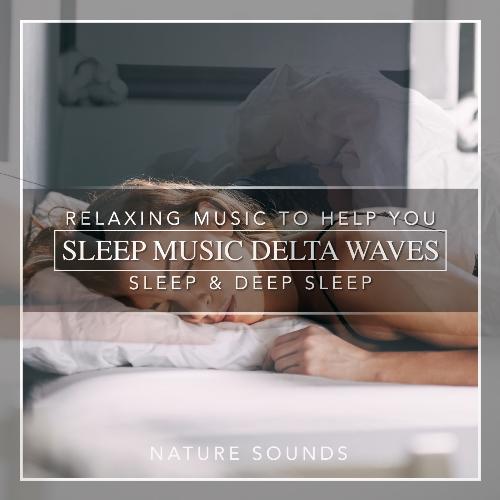 Sleep Music Delta Waves: Relaxing Music to Help You Sleep & Deep Sleep