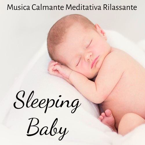 Sleeping Baby - Musica Calmante Meditativa Rilassante per Studiare Bene Sonno Profondo Colori dei Chakra Ninna Nanna per Bambini con Suoni Strumentali New Age della Natura