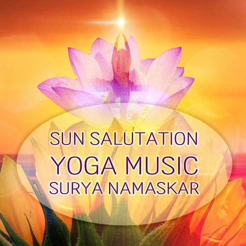 Sun Salutation – Yoga Music, Surya Namaskar, Asana Positions, Meditation and Relaxation Music, Welness and SPA