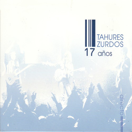 Tahures Zurdos (1987 / 2004). 17 Años