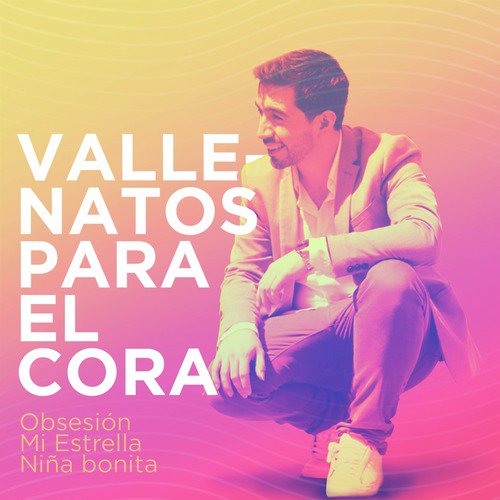 Vallenatos Para El Cora Obsesion Mi Estrella Nina Bonita Songs Download Free Online Songs Jiosaavn