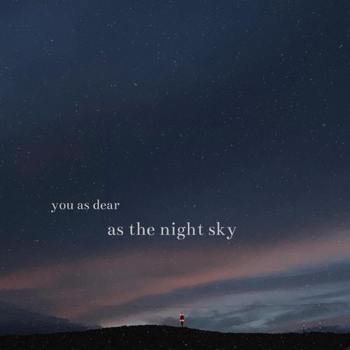 You as Dear as the Night Sky