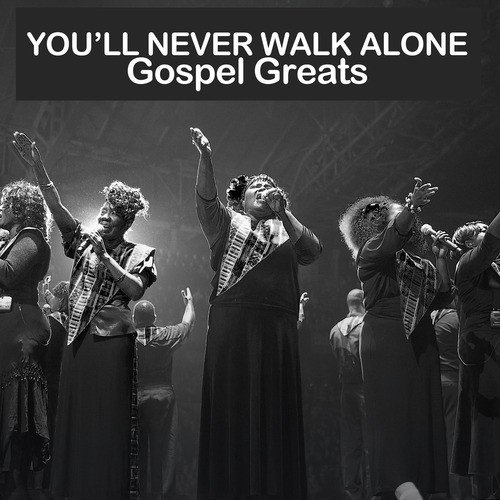 You'll Never Walk Alone, Gospel Greats