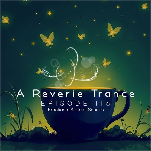 A Reverie Trance Episode 116 (Emotional State of Sounds)