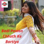 Badi Pawan Chhath Ke Bartiya