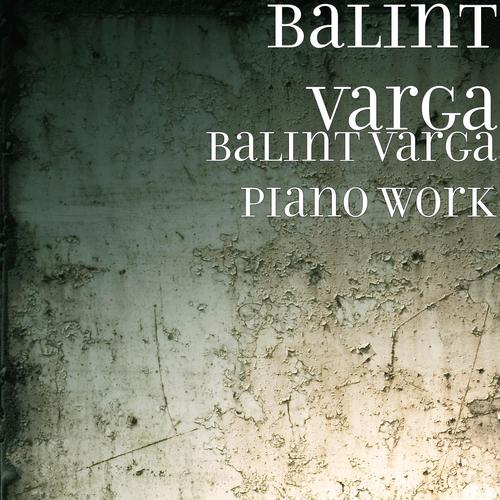 Balint Varga Piano Work