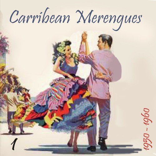 Carribean Merengues (1950 - 1960), Vol. 1