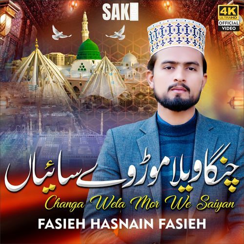 Changa Wela Mor We Saiyan By Fasieh Hasnain Fasieh