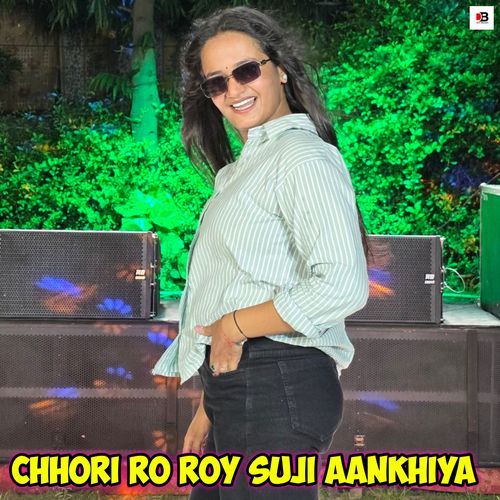 Chhori Ro Roy Suji Aankhiya