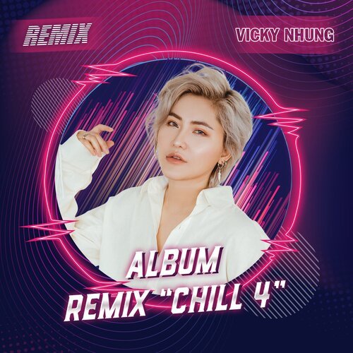 Chill With Vicky Nhung (Remix Chill 4)