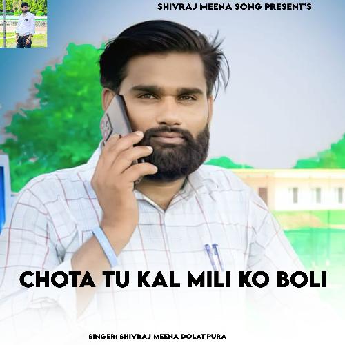 Chota Tu Kal Mili Ko Boli