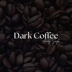 Dark Coffee-IiczchhcZmY