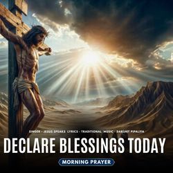 Declare Blessings Today - Morning Prayer