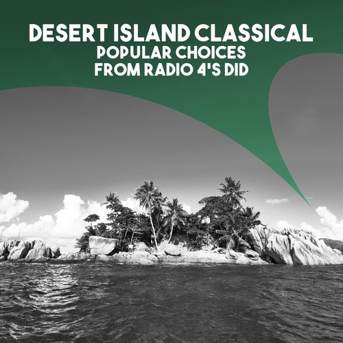 Desert Island Classical: Popular Choices from Radio 4's DID