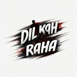 Dil Kah Raha-KlgbS0RgUVI