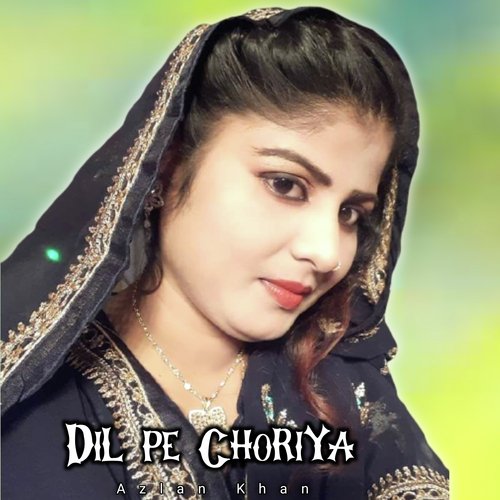 Dil Pe Choriya