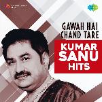 Gawah Hai Chand Tare - Kumar Sanu Hits