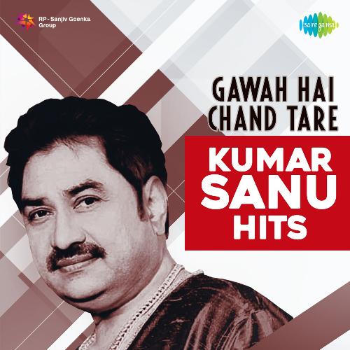 Gawah Hai Chand Tare - Kumar Sanu Hits