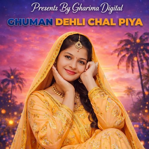 Ghuman Dehli Chal Piya