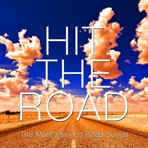 Hit The Road - The Most Famous Road Songs