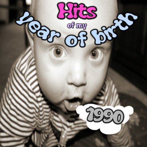 Hits of My Year of Birth-1990 / Hits Aus Meinem Geburtsjahr-1990